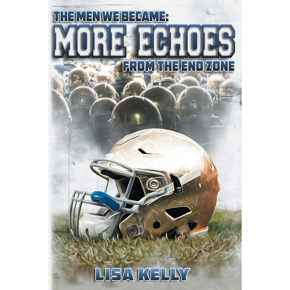 The Men We Became: More Echoes From the End Zone, (Paperback)