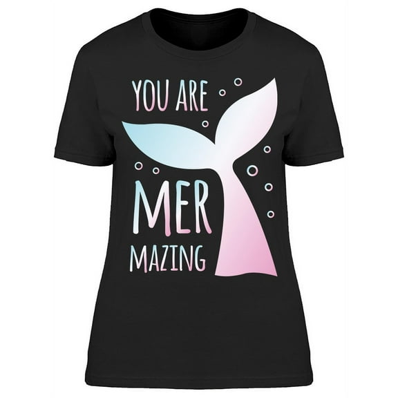 You Are Mermazing Mermaid Art T-Shirt Women -Image by Shutterstock, Female Small