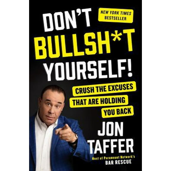 Pre-Owned Don't Bullsh*t Yourself!: Crush the Excuses That Are Holding You Back (Hardcover) 0735217009 9780735217003