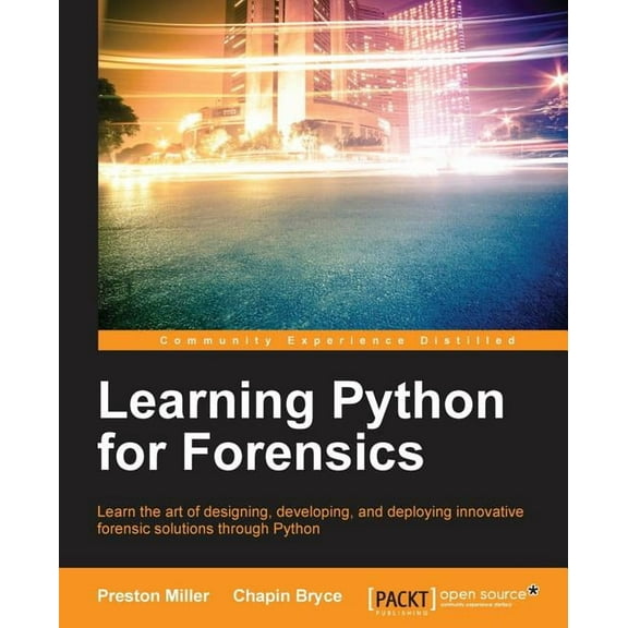 Learning Python for Forensics: Learn the art of designing, developing, and deploying innovative forensic solutions throu, (Paperback)