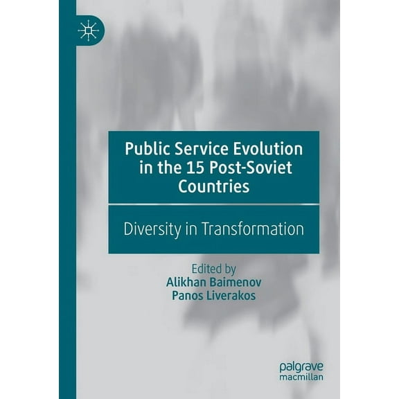 Public Service Evolution in the 15 Post-Soviet Countries: Diversity in Transformation, (Paperback)