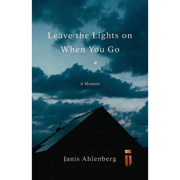 Leave the Lights on When You Go : A Memoir (Paperback)