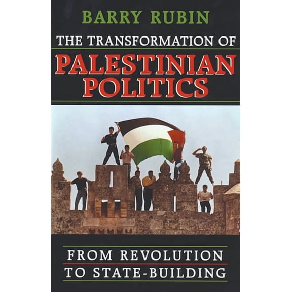 From Revolution to State-Building: The Transformation of Palestinian Politics (Paperback)