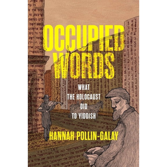 Jewish Culture and Contexts Occupied Words: What the Holocaust Did to Yiddish, (Hardcover)