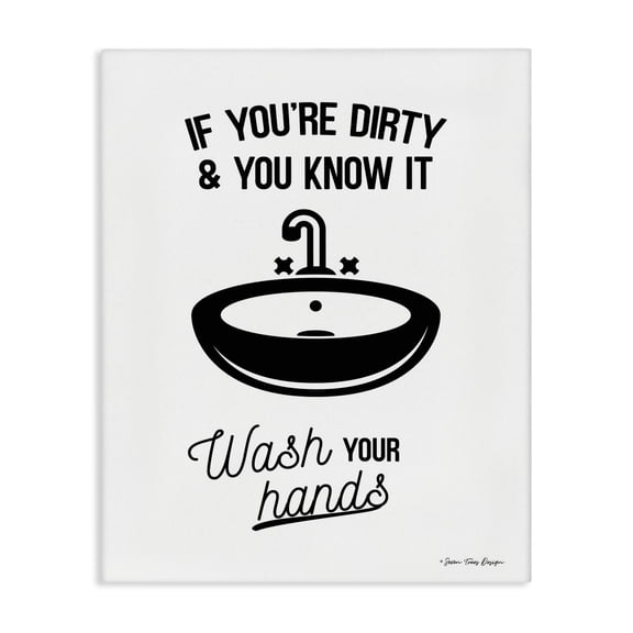 Stupell Industries Eclectic If You're Dirty And You Know It Wash Your Hands Black and White Script Typography with Sink Drawing Canvas Art, 24 x 30, by Seven Trees Design