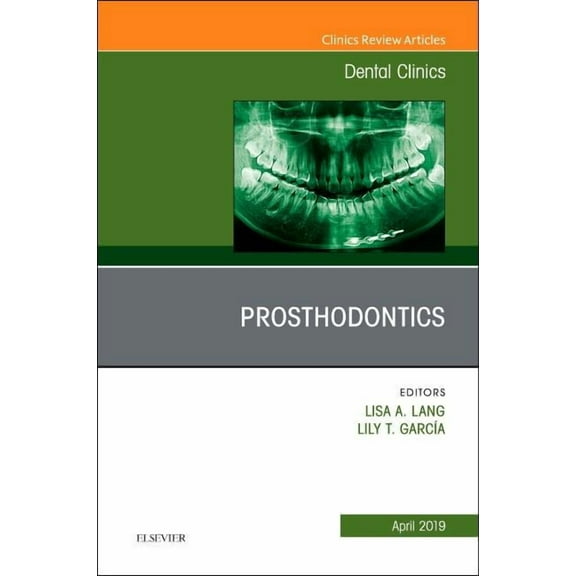 Clinics: Dentistry Prosthodontics, an Issue of Dental Clinics of North America: Volume 63-2, Book 63, (Hardcover)