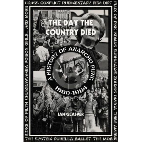 The Day the Country Died: A History of Anarcho Punk 1980-1984