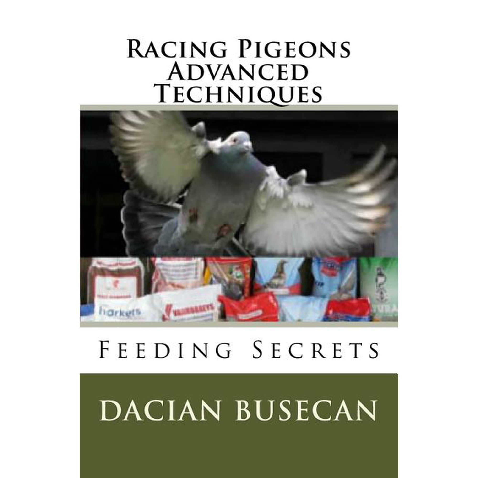 Racing Pigeons Advanced Techniques: Feeding Secrets (Paperback)
