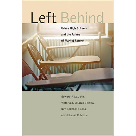 Left Behind: Urban High Schools and the Failure of Market Reform (Hardcover)