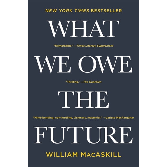 Pre-Owned What We Owe the Future (Paperback) 1541604032 9781541604032