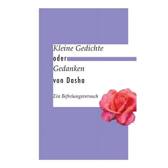 Kleine Gedichte oder Gedanken: Ein Befreiungsversuch, (Paperback)