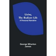 Living the Radiant Life : A Personal Narrative (Paperback)