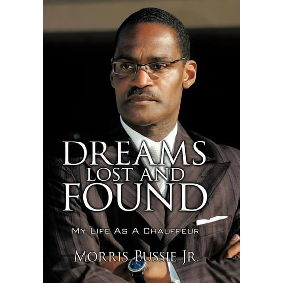 Dreams Lost and Found: My Life As A Chauffeur (Hardcover)