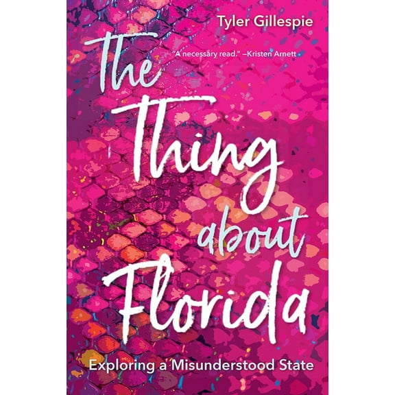 The Thing about Florida: Exploring a Misunderstood State, (Hardcover)