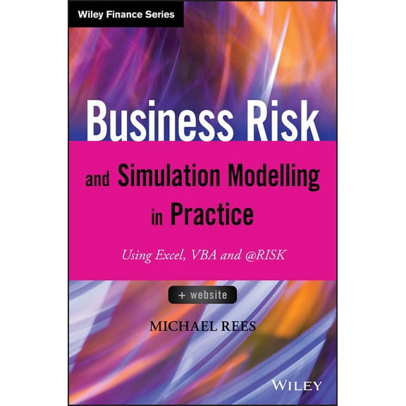 Wiley Finance Business Risk and Simulation Modelling in Practice: Using Excel, VBA and @Risk, (Hardcover)