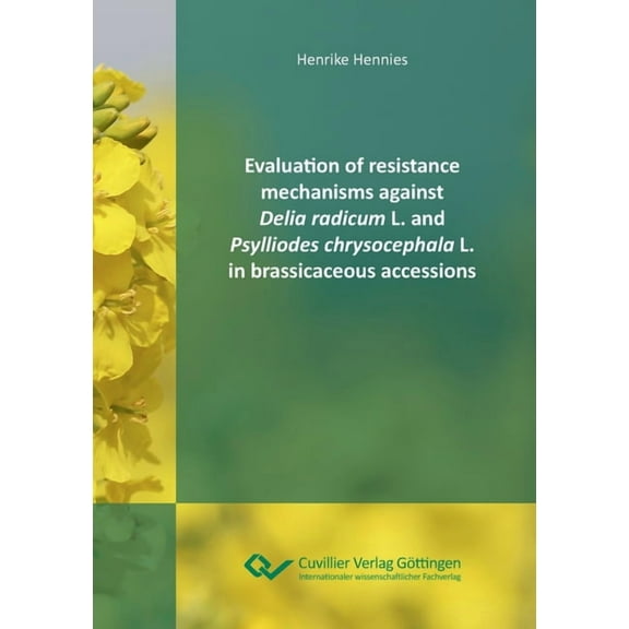 Evaluation of resistance mechanisms against Delia radicum L. and Psylliodes chrysocephala L. in brassicaceous accessions (Paperback)