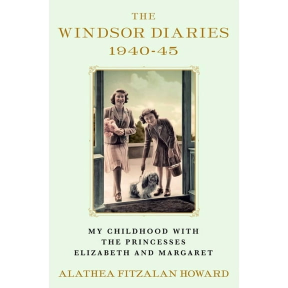 The Windsor Diaries : My Childhood with the Princesses Elizabeth and Margaret (Hardcover)