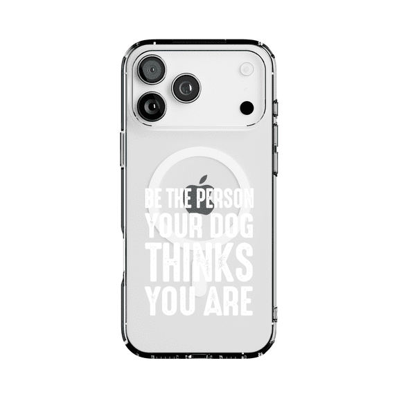 DistinctInk MagSafe Clear Case for Apple iPhone 17 Pro Max (6.9" Screen) - Be The Person Your Dog Thinks You Are - Tempered Glass Back