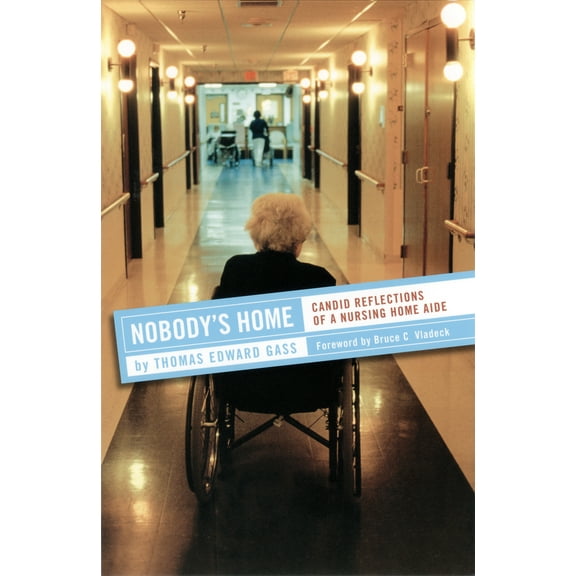 Pre-Owned Nobody's Home: Candid Reflections of a Nursing Home Aide (Hardcover) 0801442435 9780801442438