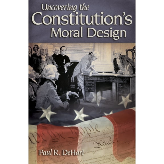Uncovering the Constitution's Moral Design (Paperback)