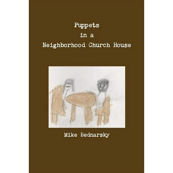 Puppets in a Neighborhood Church House, (Paperback)
