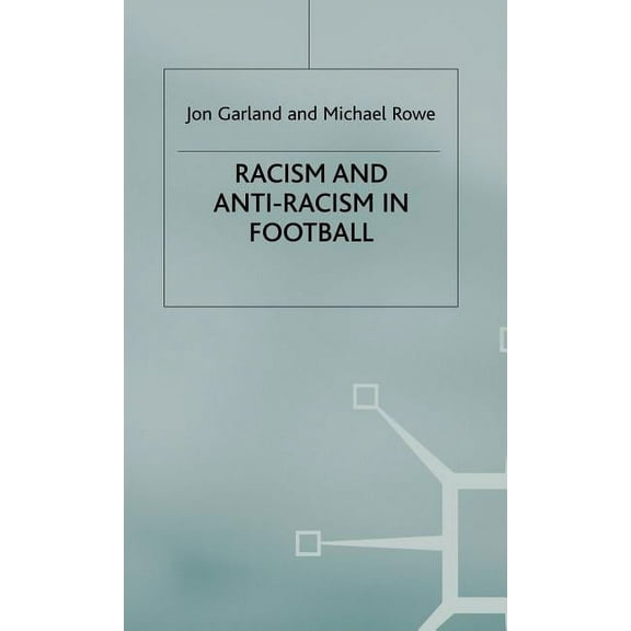 Racism and Anti-Racism in Football, (Hardcover)