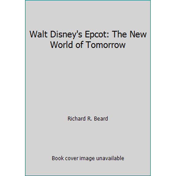 Pre-Owned Walt Disney's Epcot: The New World of Tomorrow (Hardcover) 0810908190 9780810908192