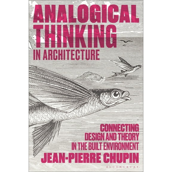 Analogical Thinking in Architecture: Connecting Design and Theory in the Built Environment (Paperback)