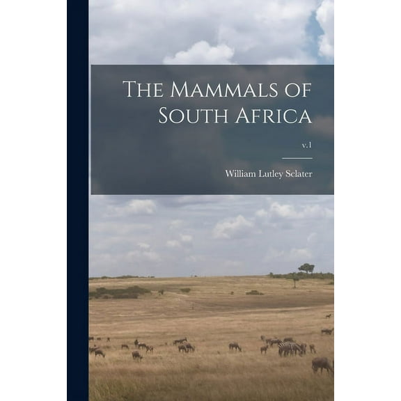 The Mammals of South Africa; v.1