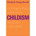 thumbnail image 1 of Childism: Confronting Prejudice Against Children, 1 of 2