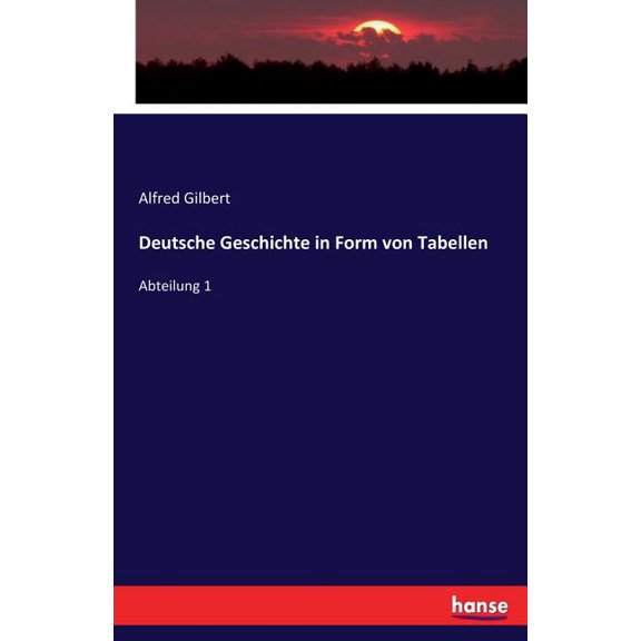 Deutsche Geschichte in Form von Tabellen: Abteilung 1, (Paperback)