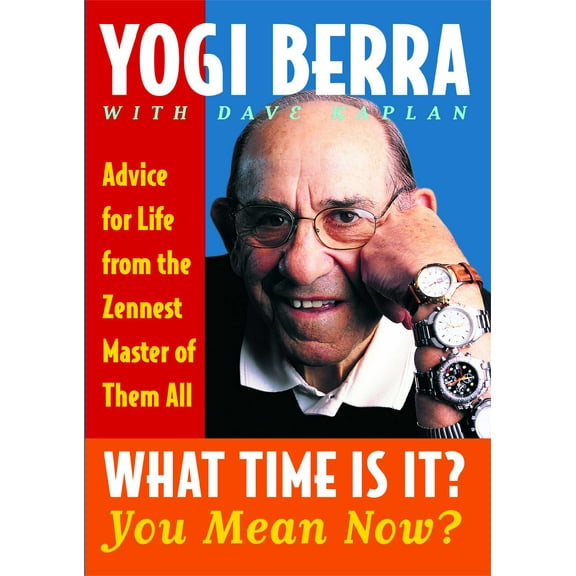 What Time Is It? You Mean Now? : Advice for Life from the Zennest Master of Them All (Paperback)