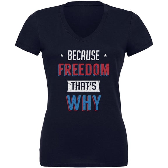 4th of July Because Freedom Juniors V-Neck T Shirt
