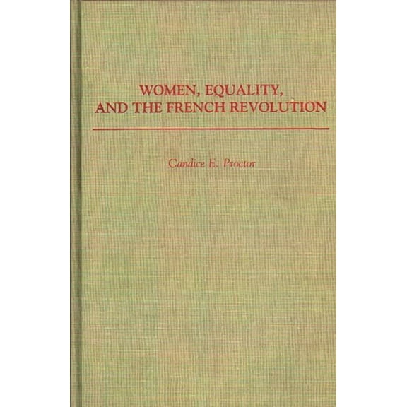 Contributions in Women's Studies Women, Equality, and the French Revolution, (Hardcover)