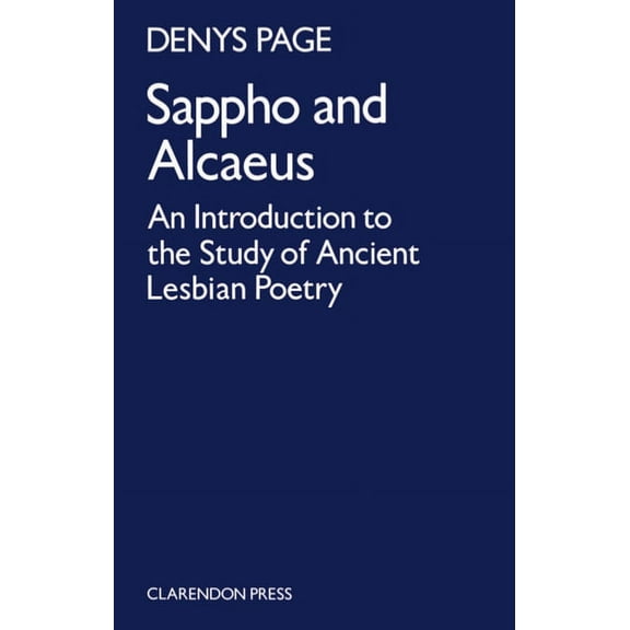 Sappho and Alcaeus: An Introduction to the Study of Ancient Lesbian Poetry, (Paperback)