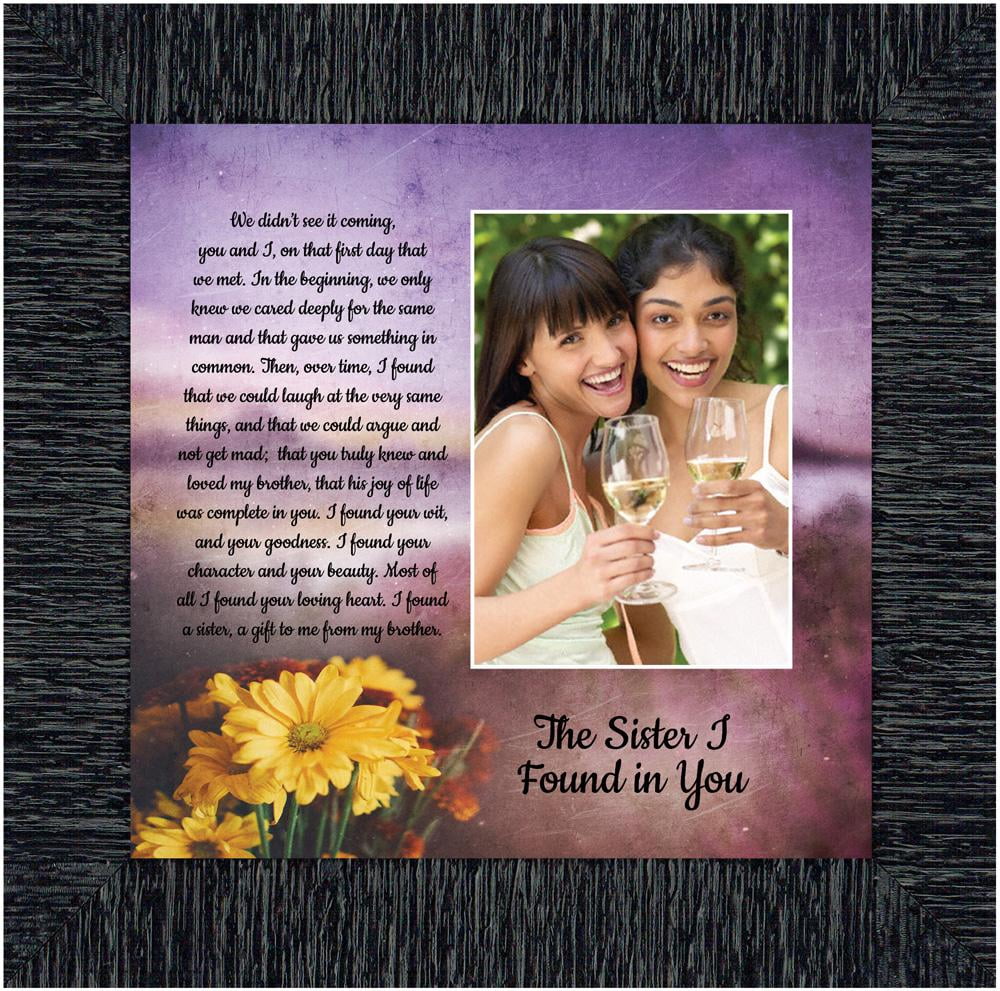 The Sister I Found In You, Gift for Sister In Lawâ€™s Birthday or Christmas, Sister of the Bride or Groom Wedding Day Gift, Framed Poem, 6445BW