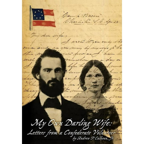 My Own Darling Wife: Letters from a Confederate Volunteer, (Hardcover)