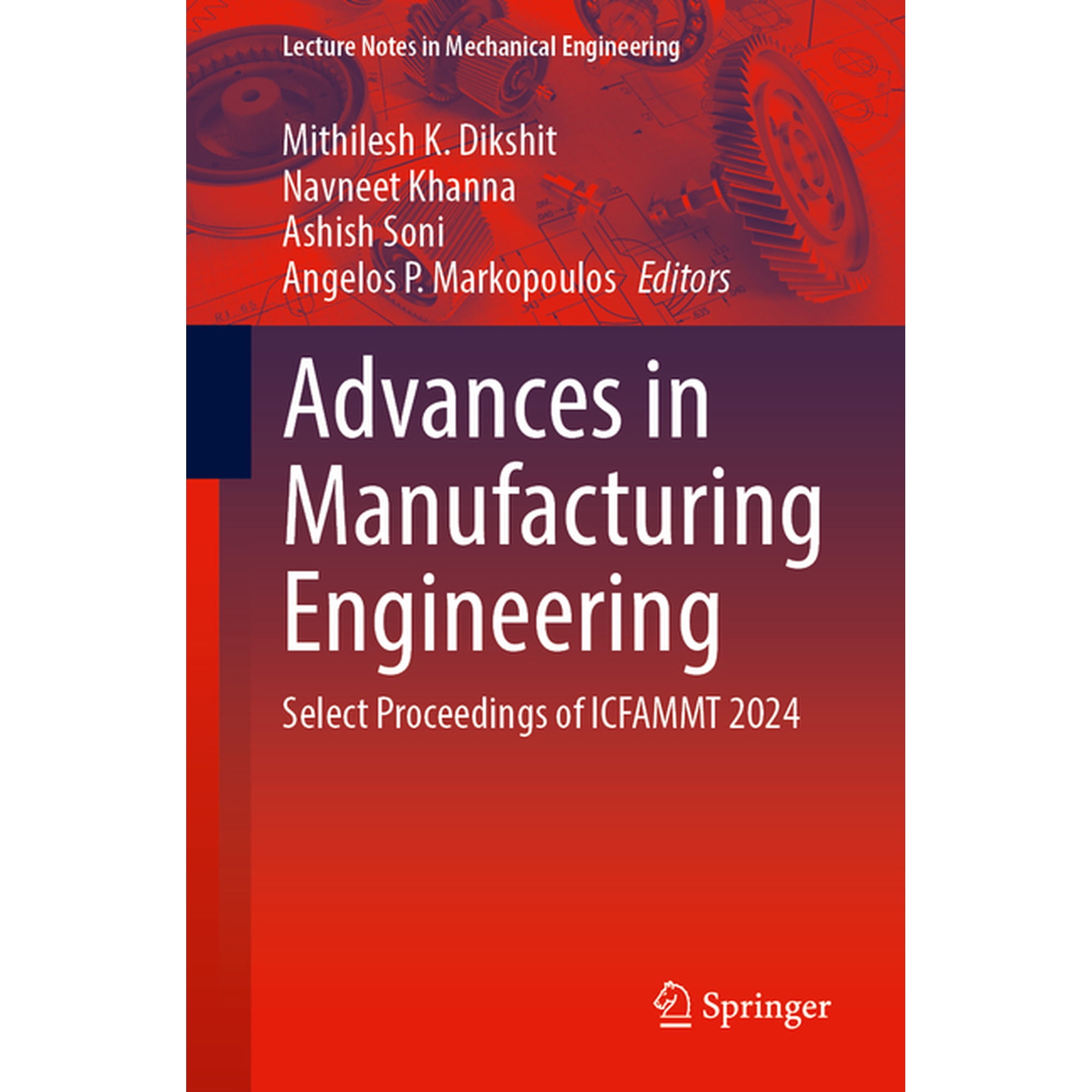 Lecture Notes in Mechanical Engineering Advances in Manufacturing Engineering: Select Proceedings of Icfammt 2024 (Paperback)