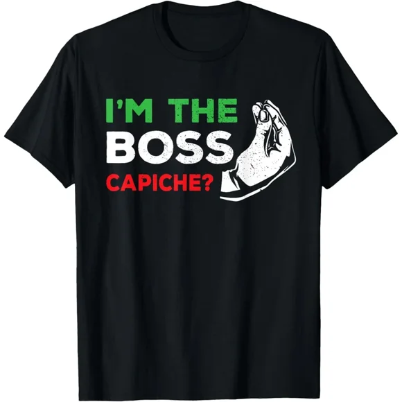 I Am The Boss Italian Nonna Nonno Graphic Tee Capiche Humor Top,for unisex up to 3XL