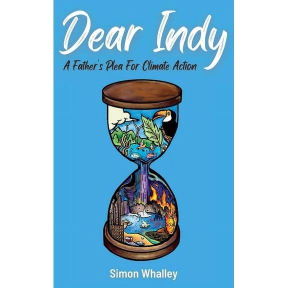Dear Indy: A Father's Plea for Climate Action, (Hardcover)