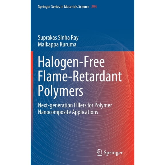 Springer Materials Science Halogen-Free Flame-Retardant Polymers: Next-Generation Fillers for Polymer Nanocomposite Applications, Book 294, (Hardcover)