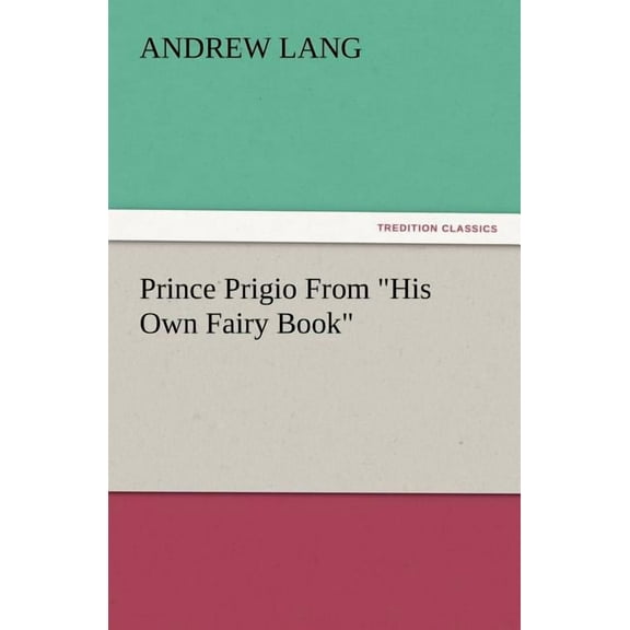 Prince Prigio from His Own Fairy Book (Paperback)