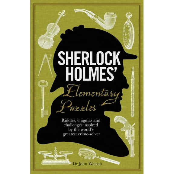 Sherlock Holmes' Elementary Puzzles: Riddles, Enigmas and Challenges Inspired by the World's Greatest Crime-Solver, (Hardcover)