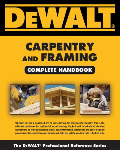 Pre-Owned DEWALT Carpentry and Framing Complete Handbook (Paperback) 1111136130 9781111136130