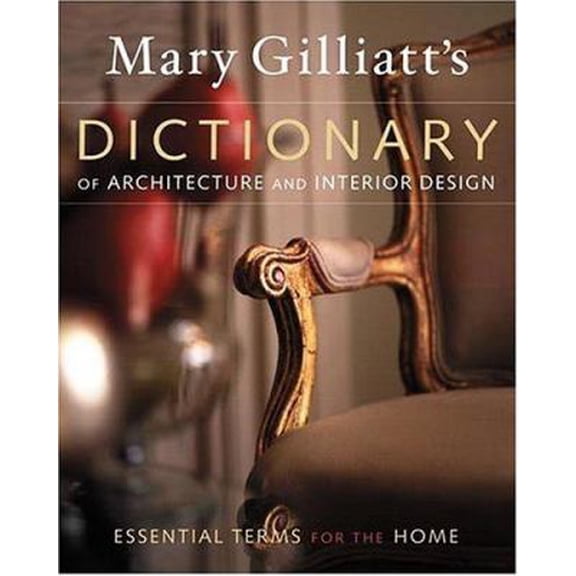 Pre-Owned Mary Gilliatts Dictionary of Architecture and Interior Design (Hardcover) 0823013391 9780823013395