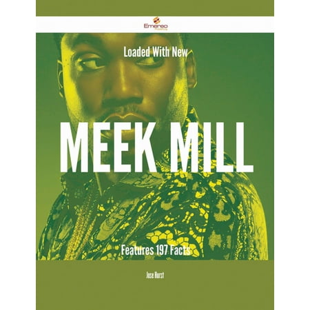 Loaded With New Meek Mill Features - 197 Facts -