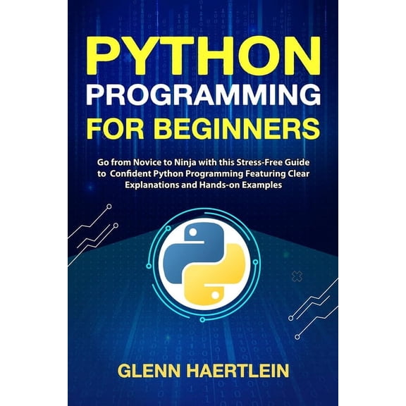 Python Programming for Beginners: Go from Novice to Ninja with this Stress-Free Guide to Confident Python Programming Fe, (Paperback)