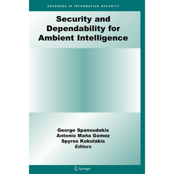 Advances in Information Security Security and Dependability for Ambient Intelligence, Book 45, (Paperback)