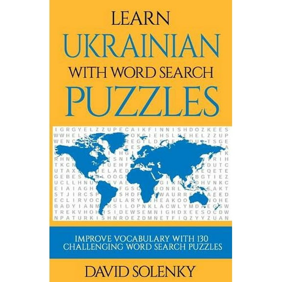 Learn Ukrainian with Word Search Puzzles: Learn Ukrainian Language Vocabulary with Challenging Word Find Puzzles for All Ages (Paperback)
