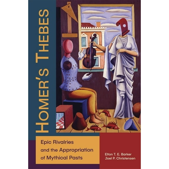 Hellenic Studies: Homer's Thebes: Epic Rivalries and the Appropriation of Mythical Pasts (Paperback)